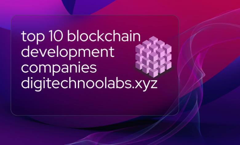 top 10 blockchain development companies digitechnoolabs.xyz