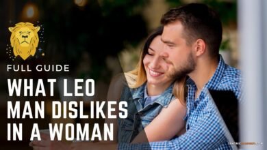 What Leo Man Dislikes in a Woman